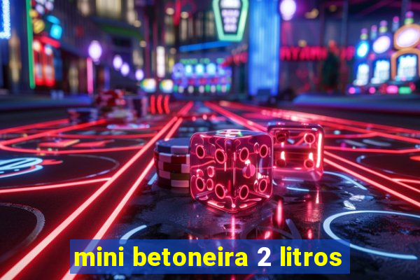 mini betoneira 2 litros